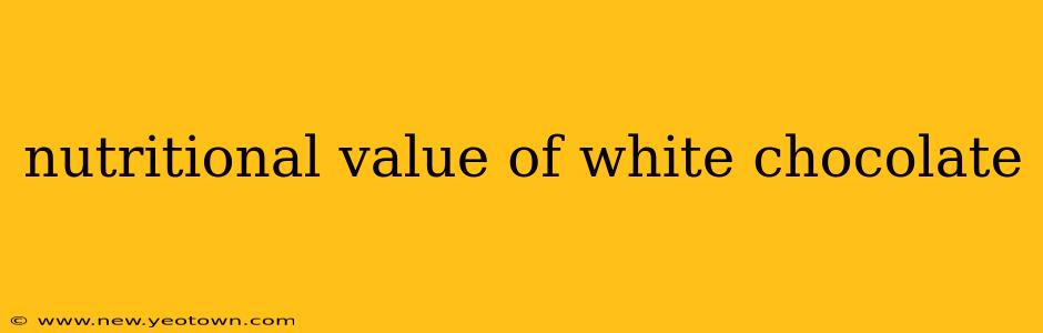 nutritional value of white chocolate