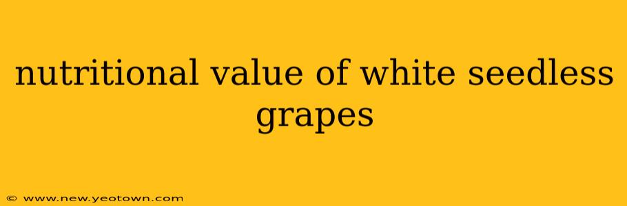 nutritional value of white seedless grapes