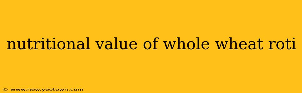 nutritional value of whole wheat roti
