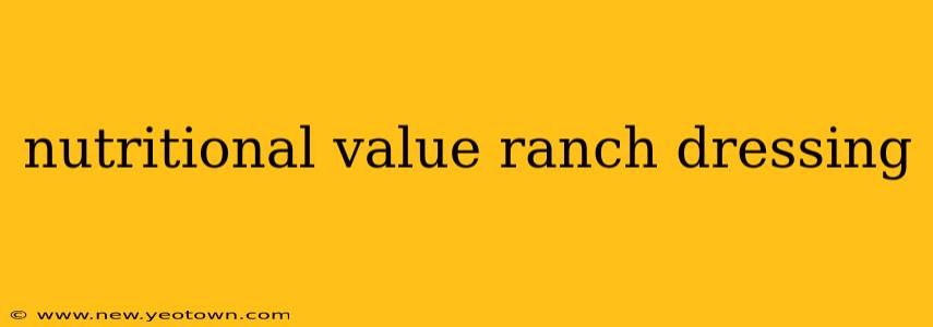 nutritional value ranch dressing