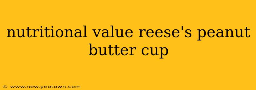 nutritional value reese's peanut butter cup