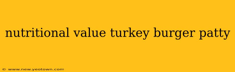 nutritional value turkey burger patty