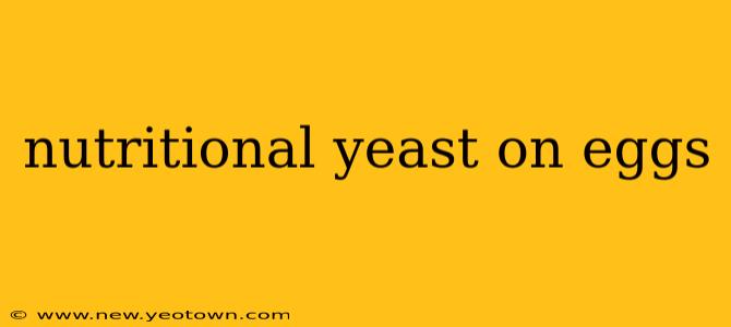 nutritional yeast on eggs
