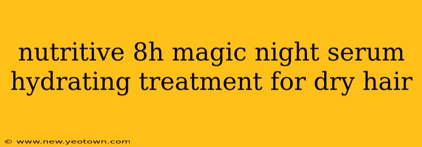nutritive 8h magic night serum hydrating treatment for dry hair