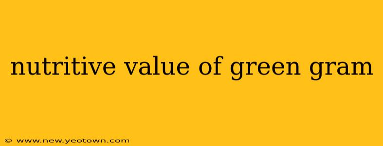 nutritive value of green gram