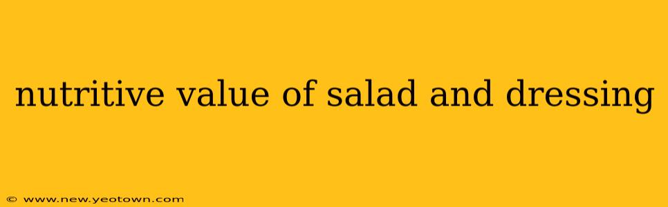 nutritive value of salad and dressing