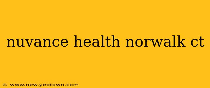 nuvance health norwalk ct