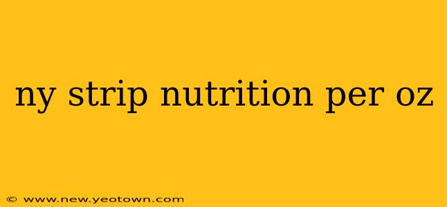 ny strip nutrition per oz
