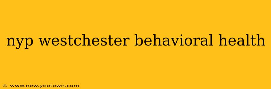 nyp westchester behavioral health