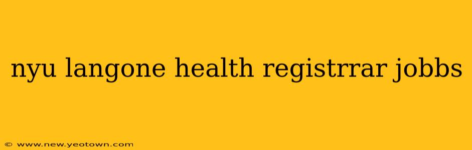 nyu langone health registrrar jobbs