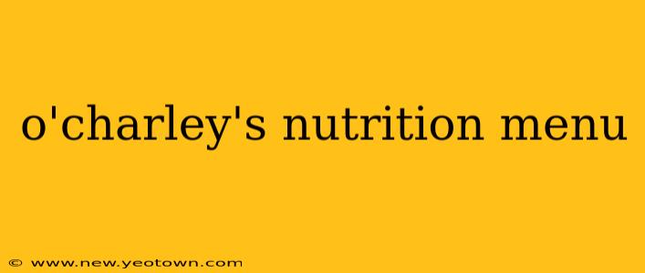 o'charley's nutrition menu