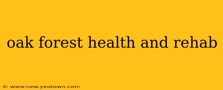 oak forest health and rehab