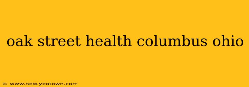 oak street health columbus ohio