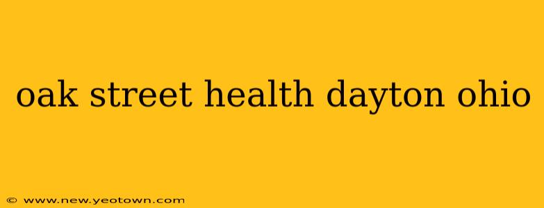 oak street health dayton ohio