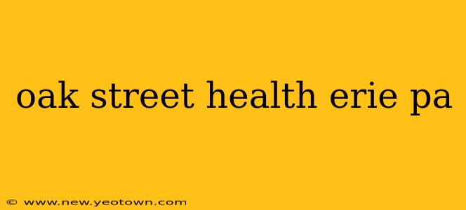 oak street health erie pa