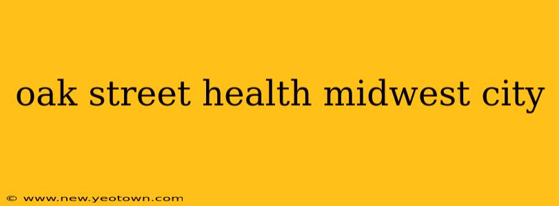 oak street health midwest city