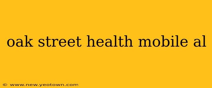 oak street health mobile al