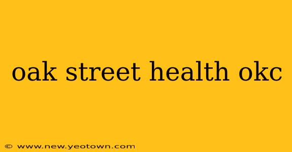 oak street health okc