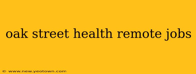 oak street health remote jobs