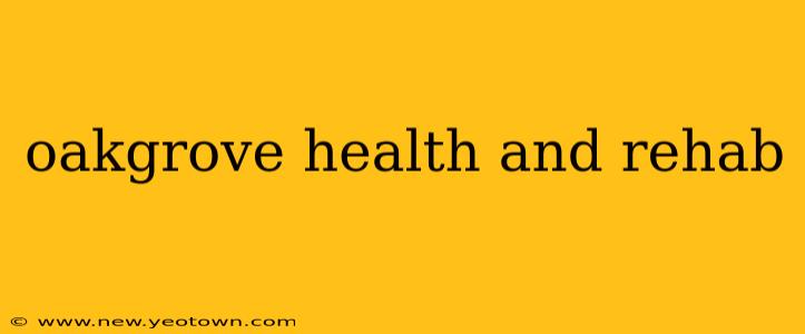 oakgrove health and rehab