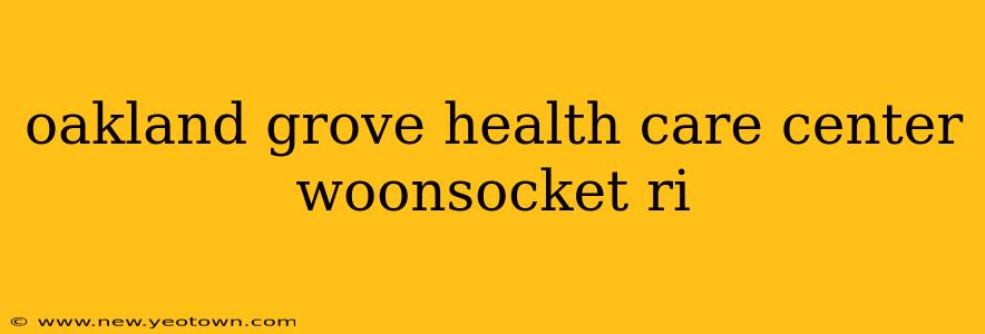oakland grove health care center woonsocket ri