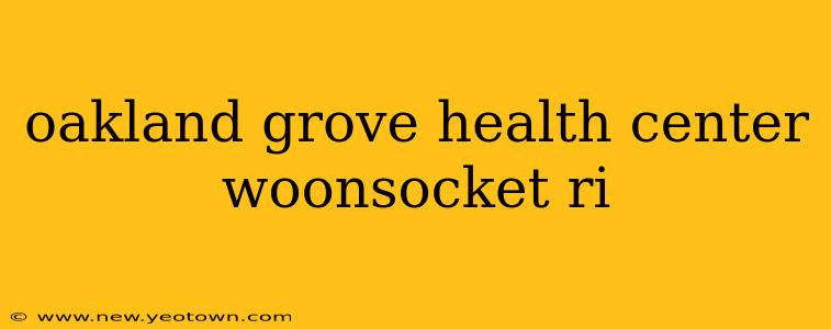 oakland grove health center woonsocket ri