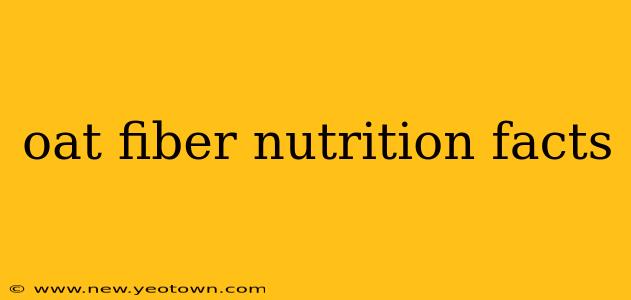 oat fiber nutrition facts