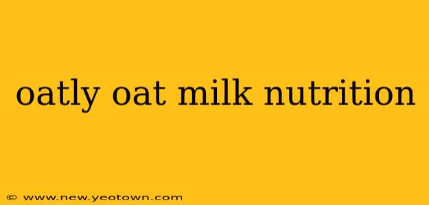oatly oat milk nutrition
