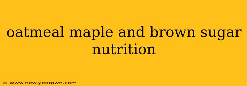 oatmeal maple and brown sugar nutrition