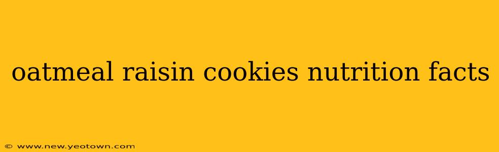 oatmeal raisin cookies nutrition facts