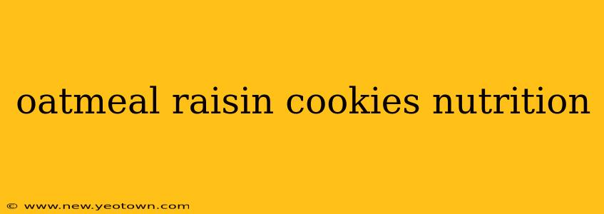 oatmeal raisin cookies nutrition