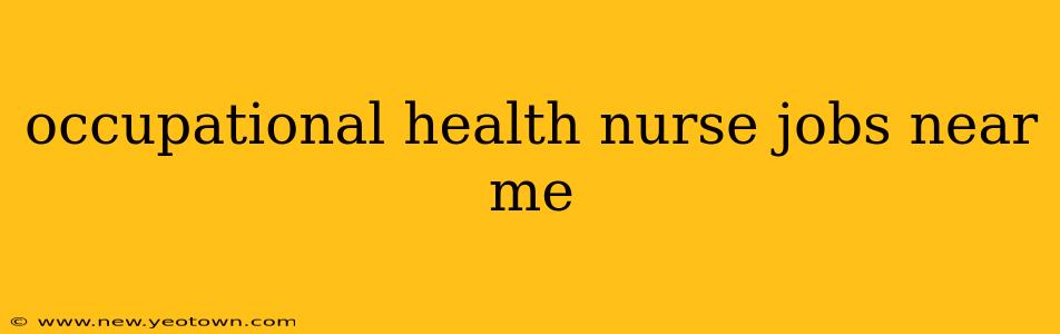 occupational health nurse jobs near me