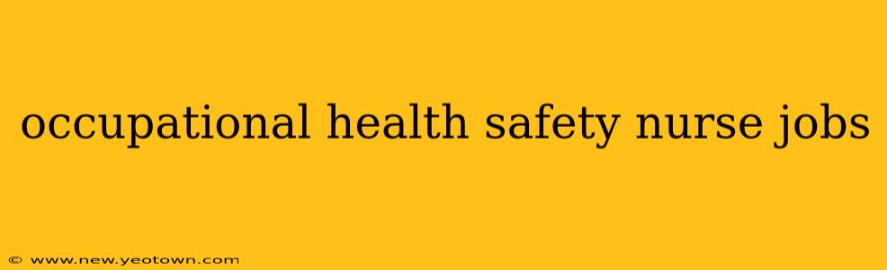 occupational health safety nurse jobs