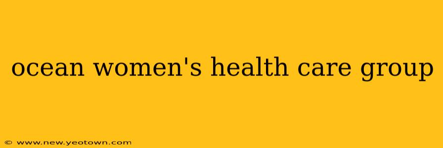ocean women's health care group