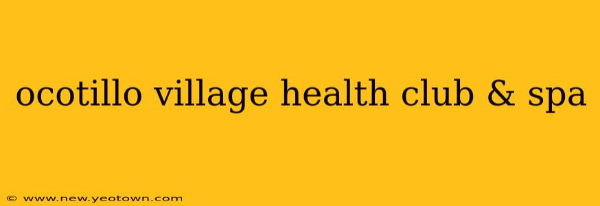 ocotillo village health club & spa