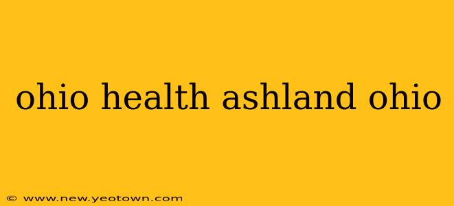 ohio health ashland ohio