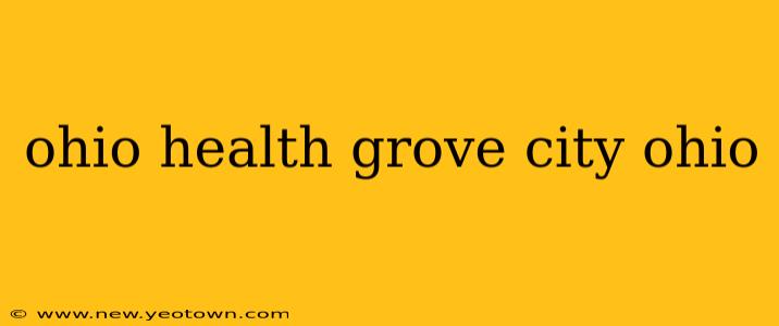 ohio health grove city ohio