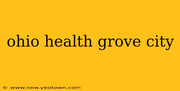 ohio health grove city
