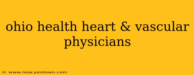 ohio health heart & vascular physicians