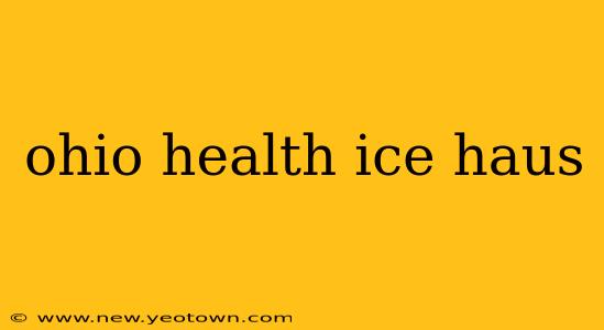 ohio health ice haus