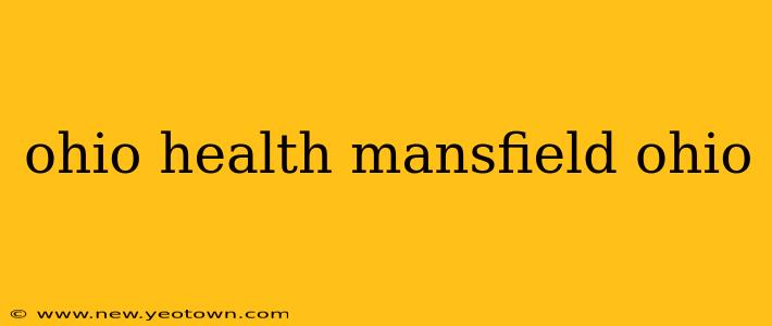 ohio health mansfield ohio