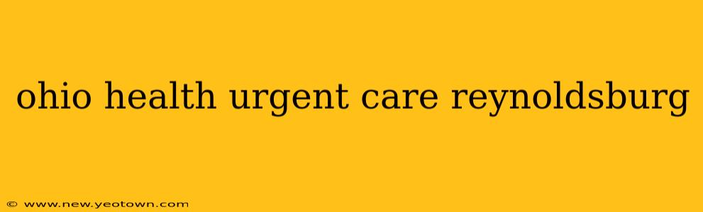 ohio health urgent care reynoldsburg