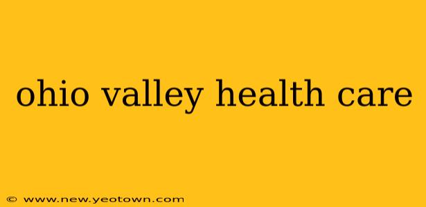 ohio valley health care