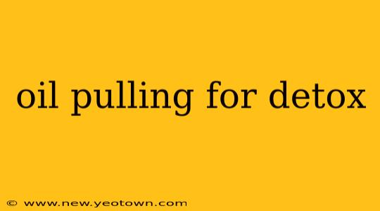 oil pulling for detox
