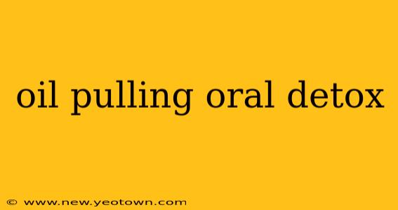 oil pulling oral detox
