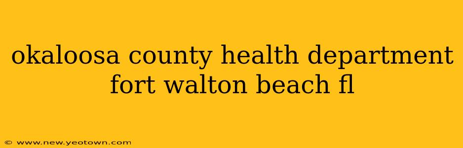 okaloosa county health department fort walton beach fl