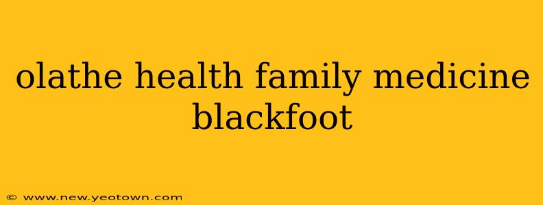 olathe health family medicine blackfoot