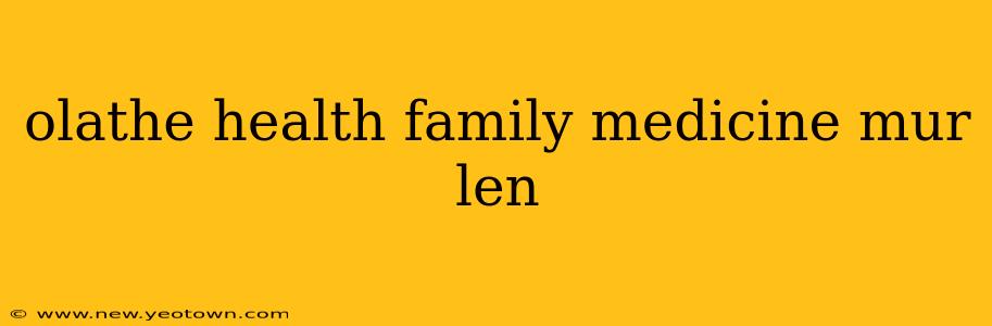 olathe health family medicine mur len