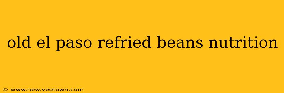 old el paso refried beans nutrition