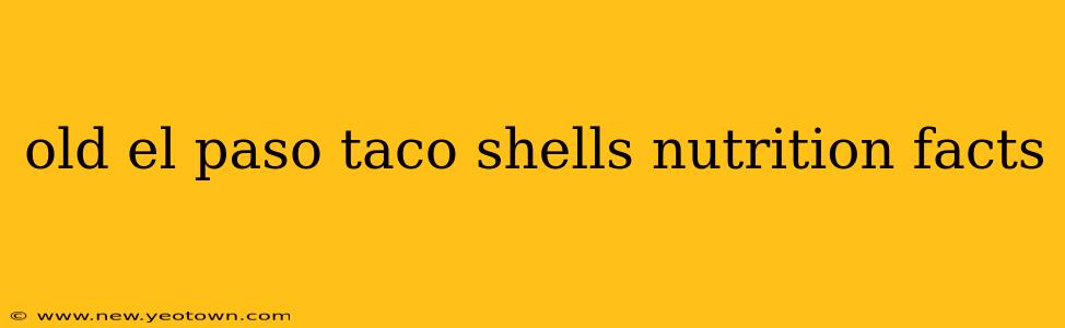 old el paso taco shells nutrition facts